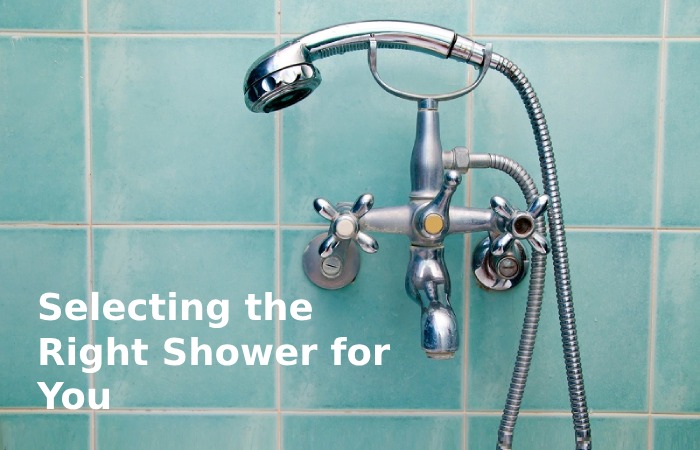 Selecting the Right Shower for You