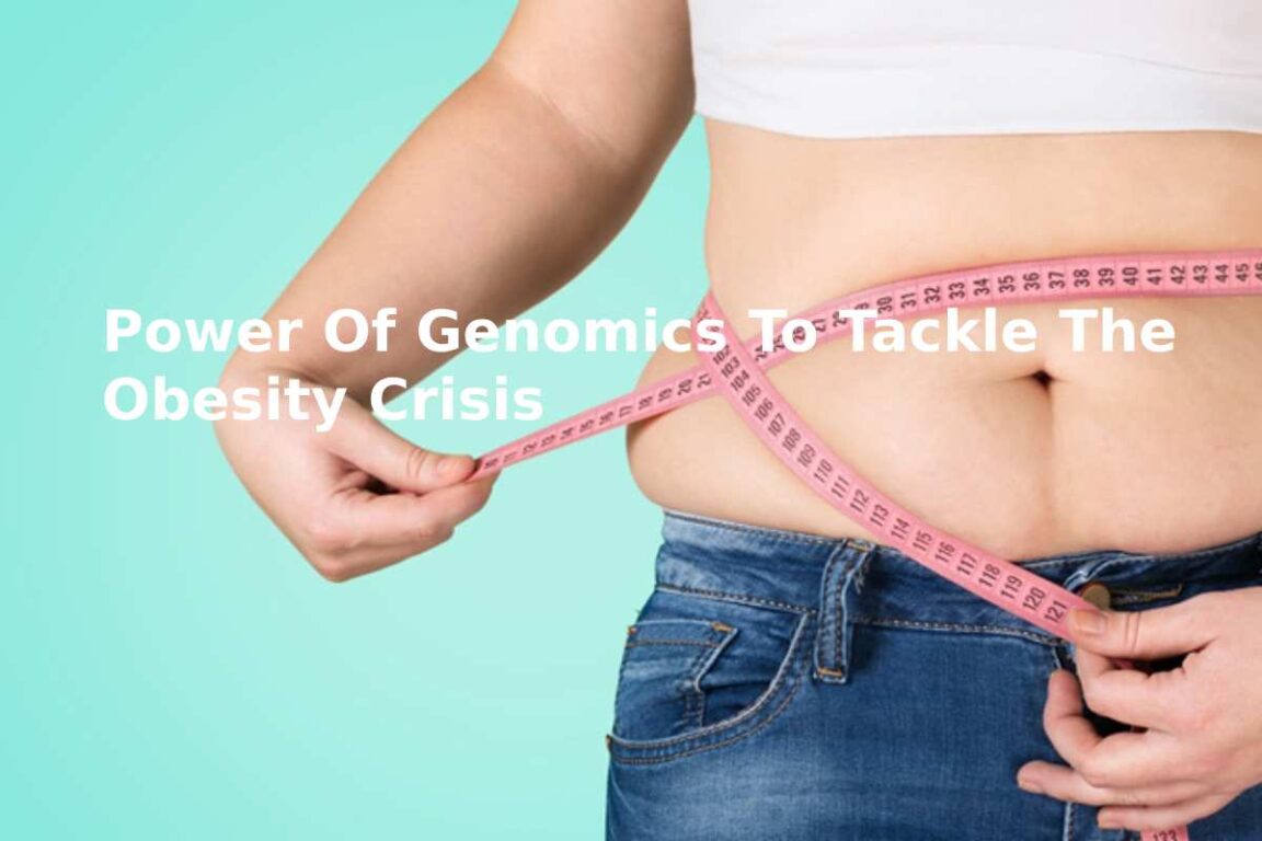 Power Of Genomics To Tackle The Obesity Crisis