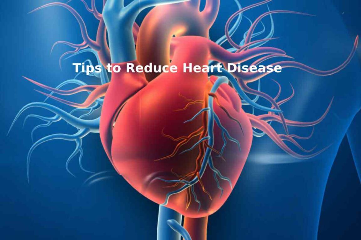 Tips to Reduce Heart Disease