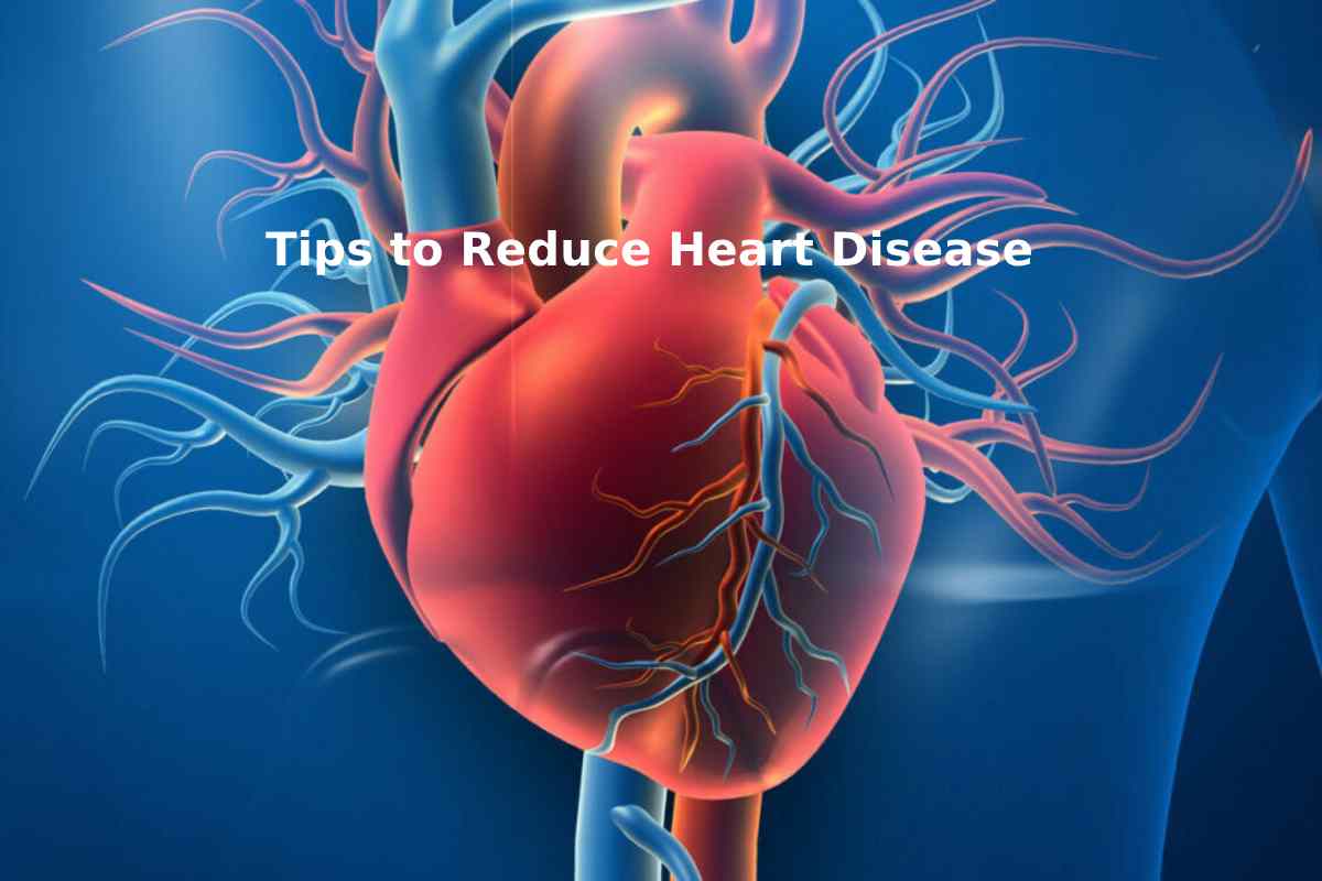 Tips to Reduce Heart Disease