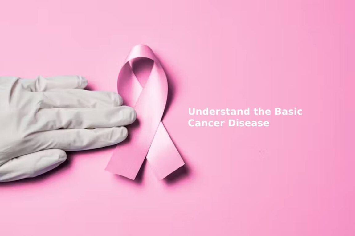 Understand the Basic Cancer Disease