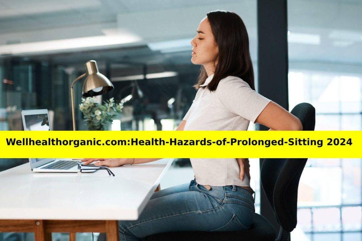 wellhealthorganic.com:health-hazards-of-prolonged-sitting 2024