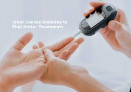 What Causes Diabetes to Find Better Treatments