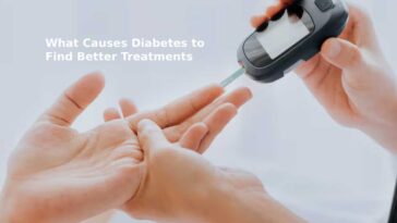 What Causes Diabetes to Find Better Treatments