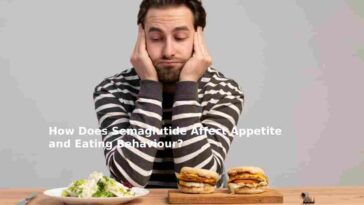 How Does Semaglutide Affect Appetite and Eating Behaviour?