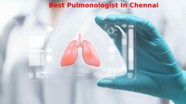 Discover the Best Pulmonologist In Chennai for Your Needs