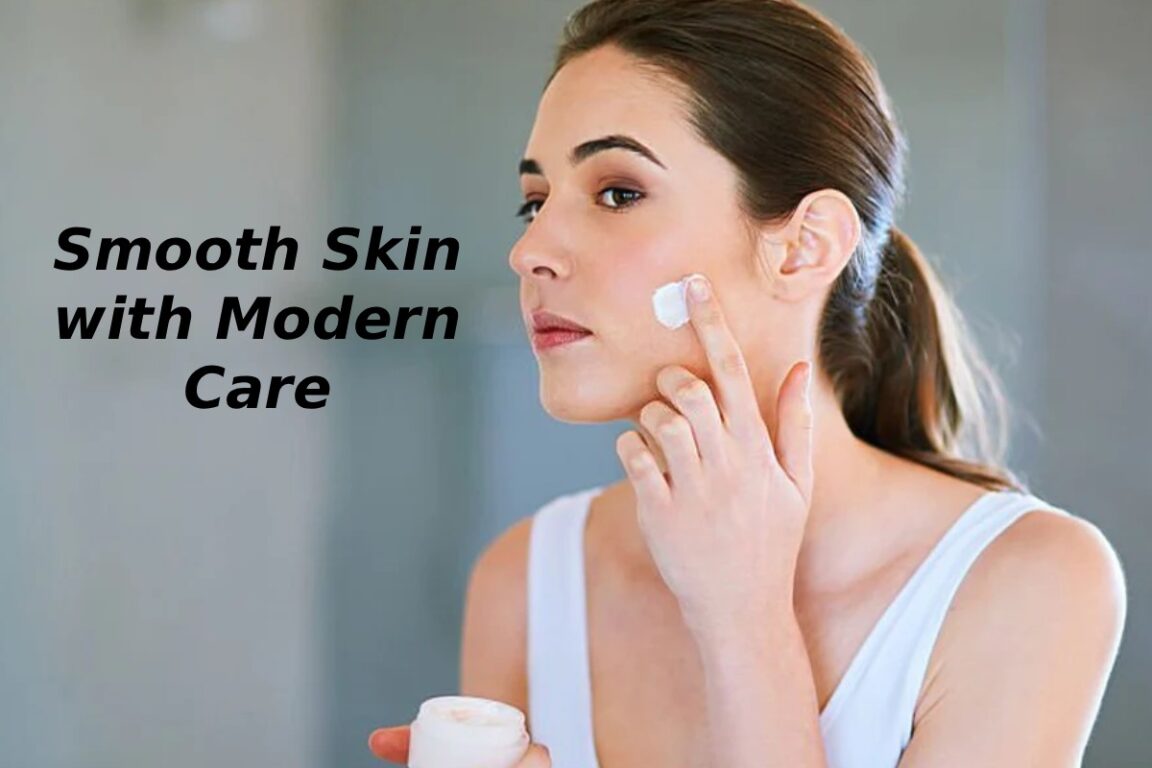 Smooth Skin with Modern Care